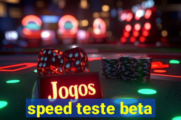 speed teste beta